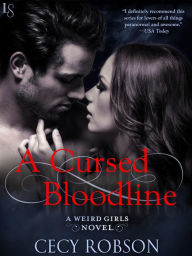 Title: A Cursed Bloodline: A Weird Girls Novel, Author: Cecy Robson