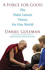 Title: A Force for Good: The Dalai Lama's Vision for Our World, Author: Daniel Goleman