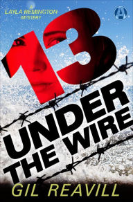 Title: 13 Under the Wire: A Layla Remington Novel, Author: Gil Reavill