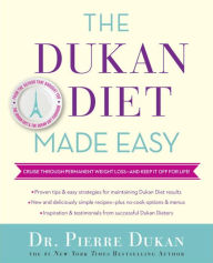 Title: The Dukan Diet Made Easy: Cruise Through Permanent Weight Loss--and Keep It Off for Life!, Author: Pierre Dukan