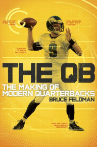 Title: The QB: The Making of Modern Quarterbacks, Author: Bruce Feldman