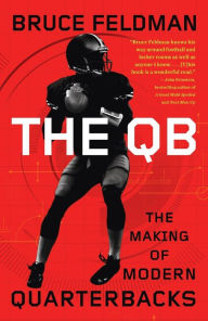 Title: The QB: The Making of Modern Quarterbacks, Author: Bruce Feldman