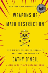 Title: Weapons of Math Destruction: How Big Data Increases Inequality and Threatens Democracy, Author: Cathy O'Neil