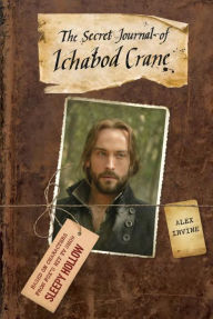 Title: The Secret Journal of Ichabod Crane, Author: Alex Irvine