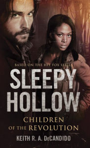 Title: Sleepy Hollow: Children of the Revolution, Author: Keith R. A. DeCandido