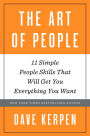 The Art of People: 11 Simple People Skills That Will Get You Everything You Want