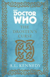 Title: Doctor Who: The Drosten's Curse: A Novel, Author: A. L. Kennedy