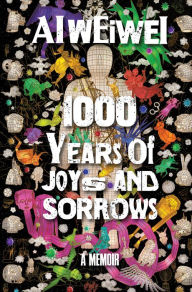 Title: 1000 Years of Joys and Sorrows, Author: Ai Weiwei