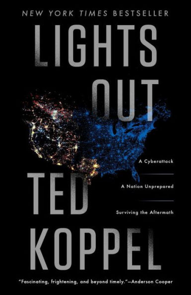 Lights Out: A Cyberattack, A Nation Unprepared, Surviving the Aftermath