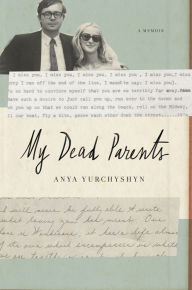 Title: My Dead Parents, Author: Anya Yurchyshyn