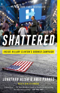 Title: Shattered: Inside Hillary Clinton's Doomed Campaign, Author: Jonathan Allen