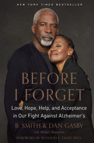 Title: Before I Forget: Love, Hope, Help, and Acceptance in Our Fight Against Alzheimer's, Author: B Smith