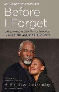 Title: Before I Forget: Love, Hope, Help, and Acceptance in Our Fight Against Alzheimer's, Author: B. Smith