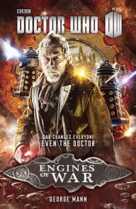 Title: Doctor Who: Engines of War: A Novel, Author: George Mann