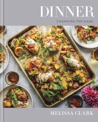 Title: Dinner: Changing the Game: A Cookbook, Author: Melissa Clark