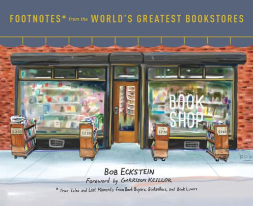 Footnotes From The World S Greatest Bookstores True Tales