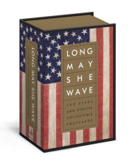 Title: Long May She Wave: 100 Stars and Stripes Collectible Postcards, Author: Kit Hinrichs