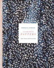 Title: Living with Pattern: Color, Texture, and Print at Home, Author: Rebecca Atwood
