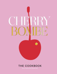 Title: Cherry Bombe: The Cookbook, Author: Kerry Diamond