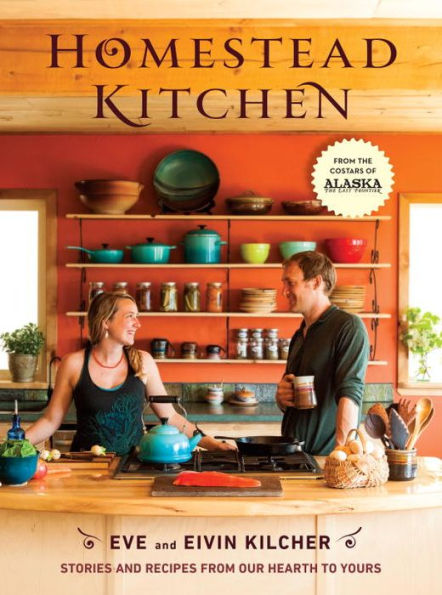 Homestead Kitchen: Stories and Recipes from Our Hearth to Yours: A Cookbook
