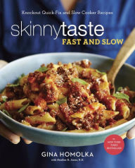 Skinnytaste Fast and Slow: Knockout Quick-Fix and Slow Cooker Recipes