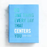 Title: Do One Thing Every Day That Centers You: A Mindfulness Journal