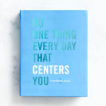Alternative view 1 of Do One Thing Every Day That Centers You: A Mindfulness Journal