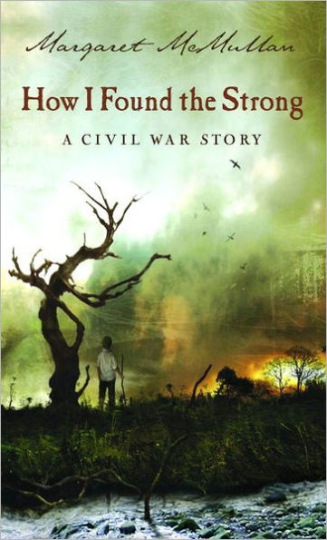 How I Found the Strong: A Civil War Story