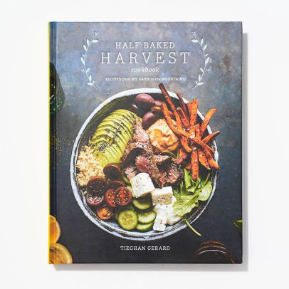 Half Baked Harvest Cookbook Recipes From My Barn In The Mountains