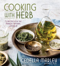 Title: Cooking with Herb: 75 Recipes for the Marley Natural Lifestyle, Author: Cedella Marley