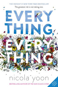 Title: Everything, Everything, Author: Nicola Yoon