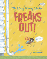 Title: The Eensy Weensy Spider Freaks Out! (Big-Time!), Author: Troy Cummings