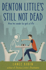 Title: Denton Little's Still Not Dead, Author: Lance Rubin