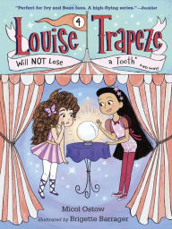 Title: Louise Trapeze Will NOT Lose a Tooth, Author: Micol Ostow