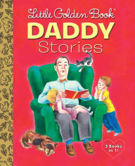 Title: Little Golden Book Daddies : Daddies / We Help Daddy / Animal Daddies and My Daddy, Author: Various