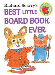 Title: Richard Scarry's Best Little Board Book Ever, Author: Richard Scarry
