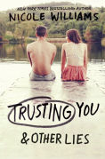 Title: Trusting You & Other Lies, Author: Nicole Williams