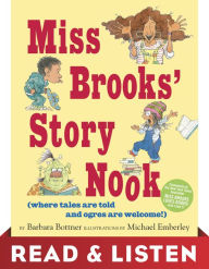 Title: Miss Brooks' Story Nook (where tales are told and ogres are welcome): Read & Listen Edition, Author: Barbara Bottner