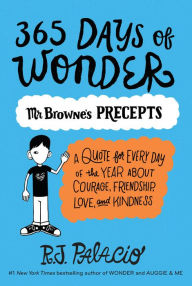 Title: 365 Days of Wonder: Mr. Browne's Precepts, Author: R. J. Palacio