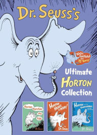 Title: DR. SEUSS'S ULTIMATE HORTON COLLECTION: Featuring Horton Hears a Who!, Horton Hatches the Egg, and Horton and the Kwuggerbug and More Lost Stories, Author: Dr. Seuss