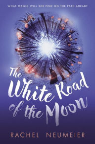 Title: The White Road of the Moon, Author: Rachel Neumeier