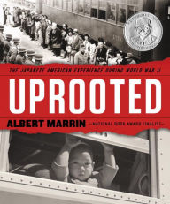 Title: Uprooted: The Japanese American Experience During World War II, Author: Albert Marrin