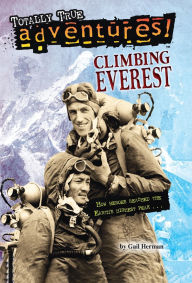 Title: Climbing Everest (Totally True Adventures), Author: Gail Herman