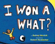 Title: I Won a What?, Author: Audrey Vernick