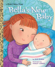 Title: Bella's New Baby (Little Golden Book Series), Author: Sue Fliess