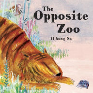 Title: The Opposite Zoo, Author: Il Sung Na