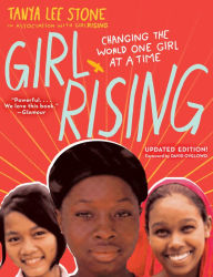 Title: Girl Rising: Changing the World One Girl at a Time, Author: Tanya Lee Stone