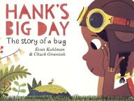 Title: Hank's Big Day: The Story of a Bug, Author: Evan Kuhlman