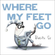 Title: Where My Feet Go, Author: Birgitta Sif