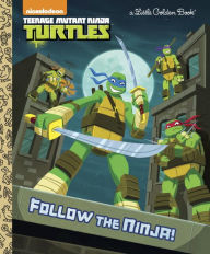 Title: Follow the Ninja! (Teenage Mutant Ninja Turtles), Author: Golden Books